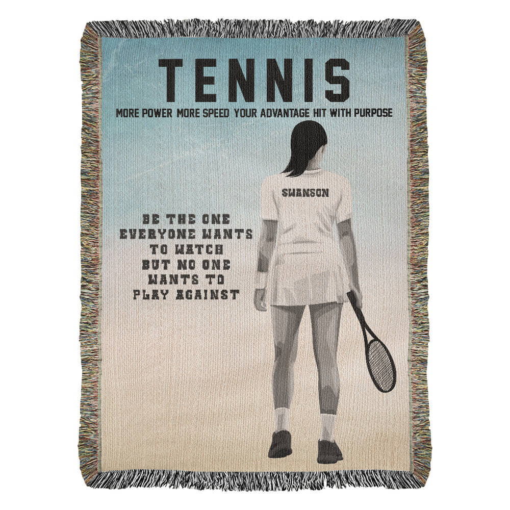A woven blanket with a female tennis player in action on the front and the text 'TENNIS MORE POWER MORE SPEED YOUR ADVANTAGE HIT WITH PURPOSE BE THE ONE EVERYONE WANTS TO WATCH BUT NO ONE WANTS TO PLAY AGAINST'.