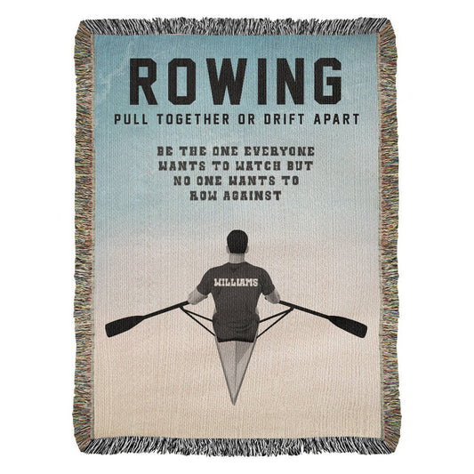 A personalized woven blanket with a rowing theme, featuring a silhouette of a rower and the text 'ROWING PULL TOGETHER OR DRIFT APART BE THE ONE EVERYONE WANTS TO WATCH BUT NO ONE WANTS TO ROW AGAINST' along with the name 'WILLIAMS' on the back. Name on back of jersey is customizable. 