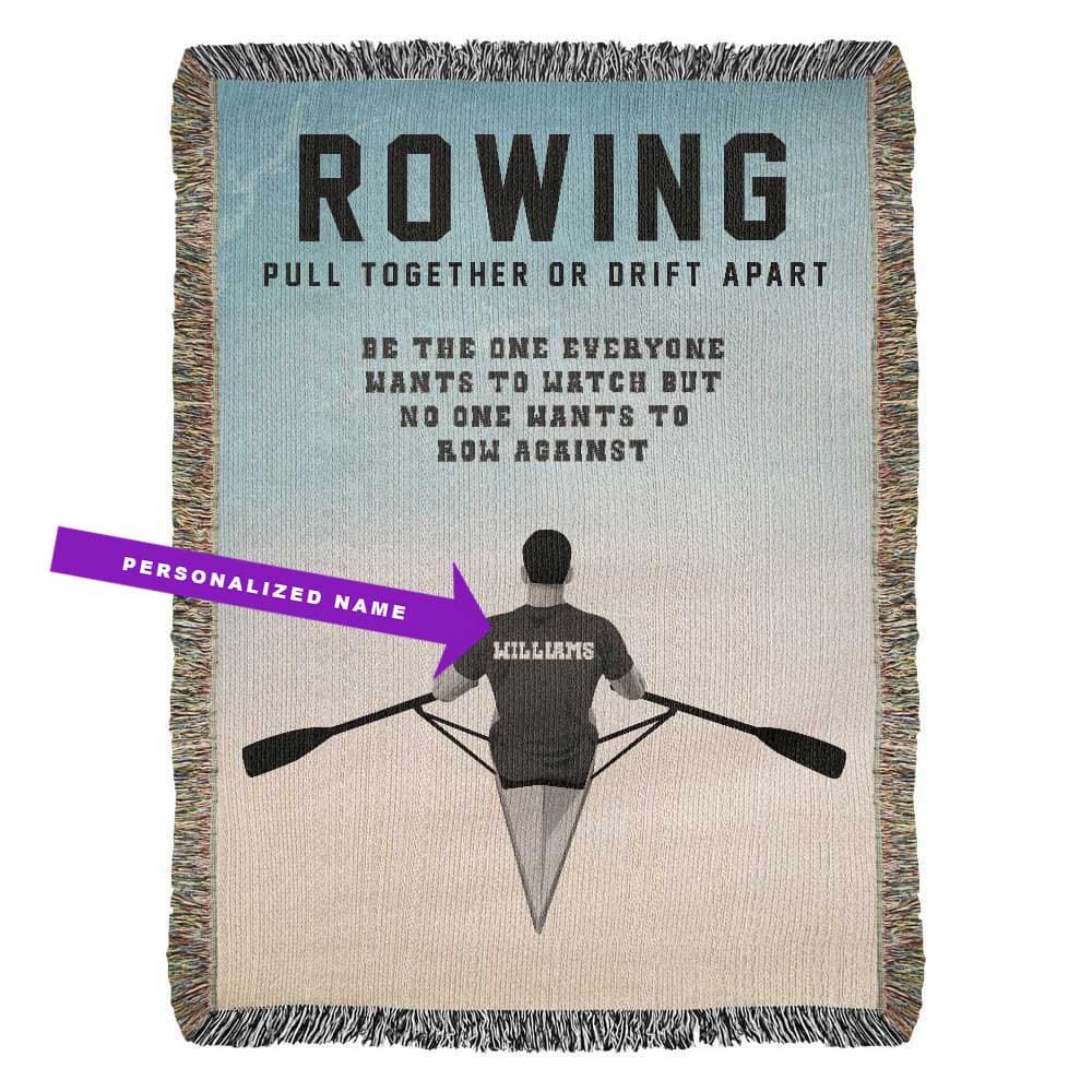 A personalized woven blanket with a rowing theme, featuring a silhouette of a rower and the text 'ROWING PULL TOGETHER OR DRIFT APART BE THE ONE EVERYONE WANTS TO WATCH BUT NO ONE WANTS TO ROW AGAINST' along with the name 'WILLIAMS' on the back. Name customizable on back of jersey. 